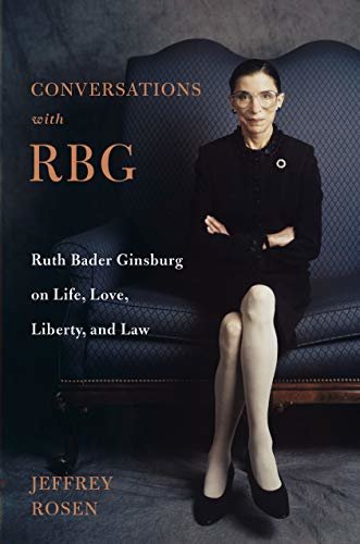 Conversations with RBG: Ruth Bader Ginsburg on Life, Love, Liberty, and Law (English Edition)