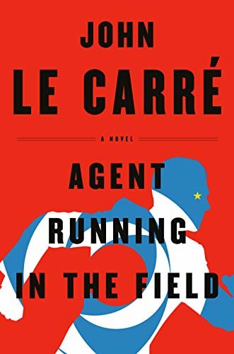 Agent Running in the Field: A Novel (English Edition)