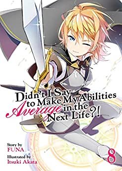 Didn't I Say To Make My Abilities Average In The Next Life?! Light Novel Vol. 8 (English Edition)