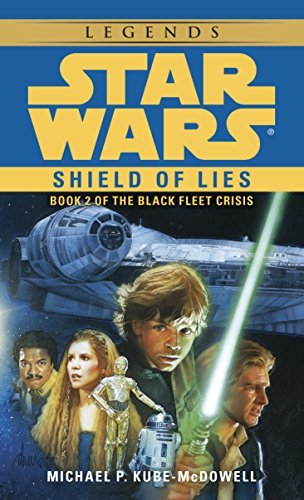 Shield of Lies: Star Wars Legends (The Black Fleet Crisis) (Star Wars: The Black Fleet Crisis Trilogy Book 2) (English Edition)