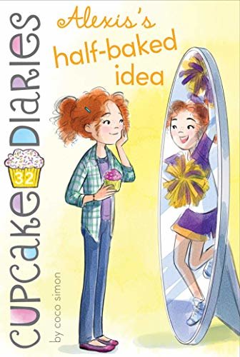 Alexis's Half-Baked Idea (Cupcake Diaries Book 32) (English Edition)