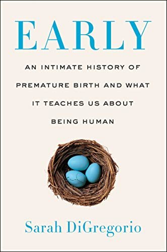 Early: An Intimate History of Premature Birth and What It Teaches Us About Being Human (English Edition)