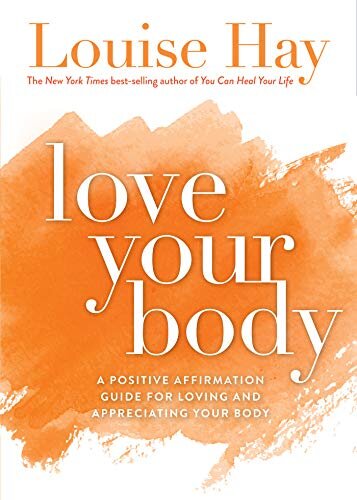 Love Your Body: A Positive Affirmation Guide for Loving and Appreciating Your Body (English Edition)
