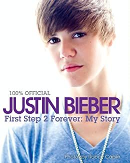Justin Bieber: First Step 2 Forever: : My Story (English Edition)