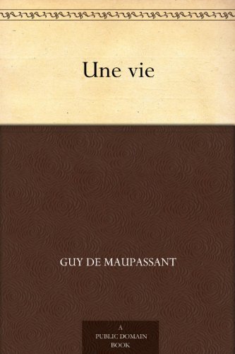 Une vie (一生(法文版)) (免费公版书) (French Edition)