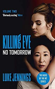 Killing Eve: No Tomorrow: The basis for the BAFTA-winning Killing Eve TV series (Killing Eve series) (English Edition)