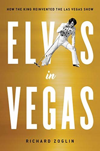 Elvis in Vegas: How the King Reinvented the Las Vegas Show (English Edition)