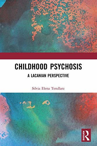 Childhood Psychosis: A Lacanian Perspective (English Edition)