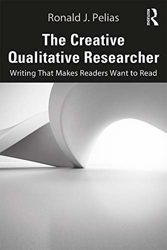 The Creative Qualitative Researcher: Writing That Makes Readers Want to Read (English Edition)