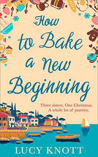 How to Bake a New Beginning: A feel-good heart-warming romance about family, love and food! (English Edition)