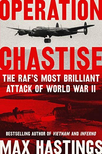 Operation Chastise: The RAF's Most Brilliant Attack of World War II (English Edition)
