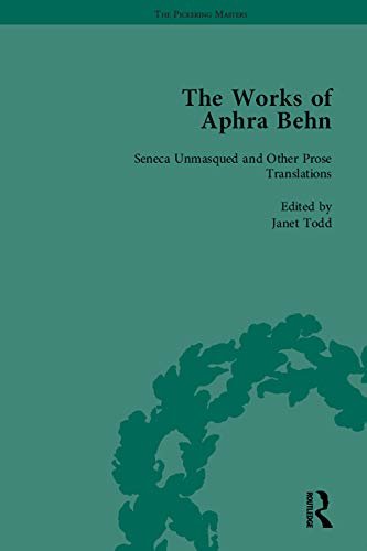 The Works of Aphra Behn: v. 4: Seneca Unmask'd and Other Prose Translated (The Pickering Masters) (English Edition)