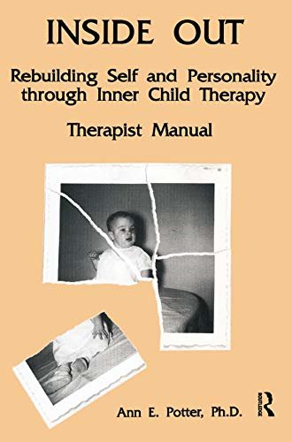Inside Out: Rebuilding Self And Personality Through Inner Child Therapy (English Edition)