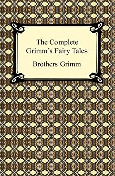 The Complete Grimm's Fairy Tales (English Edition)