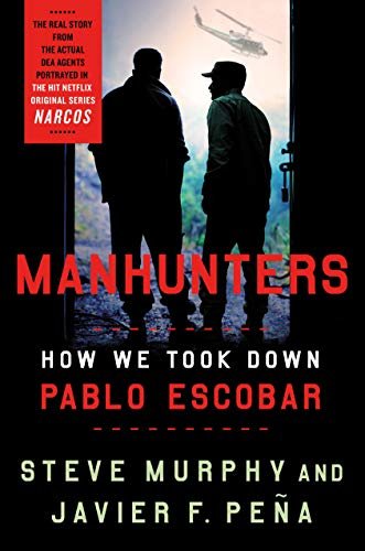 Manhunters: How We Took Down Pablo Escobar (English Edition)