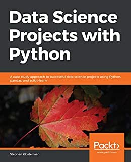 Data Science Projects with Python: A case study approach to successful data science projects using Python, pandas, and scikit-learn (English Edition)