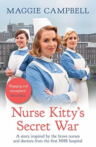 Nurse Kitty's Secret War: A novel inspired by the brave nurses and doctors from the first NHS hospital (English Edition)