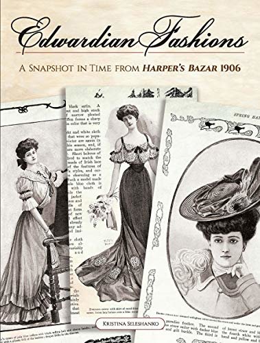 Edwardian Fashions: A Snapshot in Time from Harper's Bazar 1906 (English Edition)