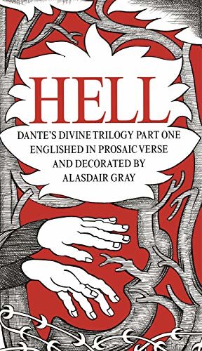 HELL: Dante's Divine Trilogy Part One. Decorated and Englished in Prosaic Verse by Alasdair Gray (English Edition)