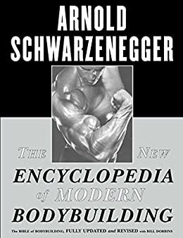 The New Encyclopedia of Modern Bodybuilding: The Bible of Bodybuilding, Fully Updated and Revised (English Edition)