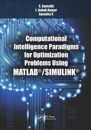 Computational Intelligence Paradigms for Optimization Problems Using MATLAB®/SIMULINK® (English Edition)