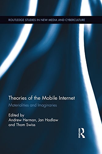 Theories of the Mobile Internet: Materialities and Imaginaries (Routledge Studies in New Media and Cyberculture) (English Edition)