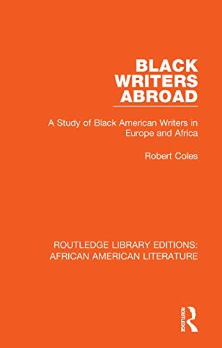 Black Writers Abroad: A Study of Black American Writers in Europe and Africa (Routledge Library Editions: African American Literature Book 3) (English Edition)