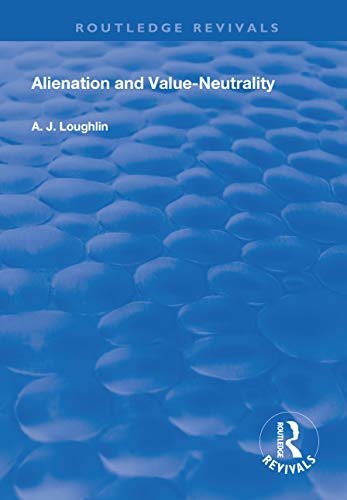 Alienation and Value-Neutrality (Routledge Revivals) (English Edition)