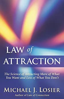 Law of Attraction: The Science of Attracting More of What You Want and Less of What You Don't (English Edition)