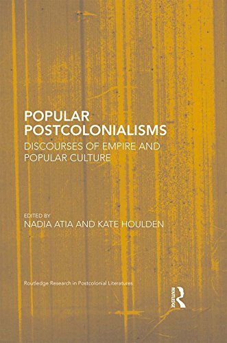 Popular Postcolonialisms: Discourses of Empire and Popular Culture (Routledge Research in Postcolonial Literatures) (English Edition)