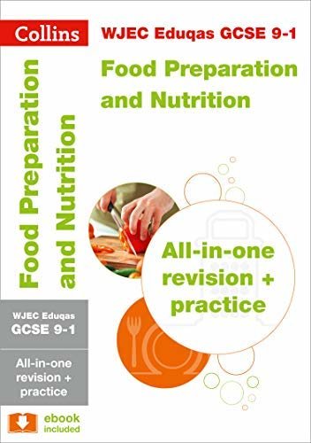WJEC Eduqas GCSE 9-1 Food Preparation and Nutrition All-in-One Complete Revision and Practice: For the 2020 Autumn & 2021 Summer Exams (Collins GCSE Grade 9-1 Revision) (English Edition)