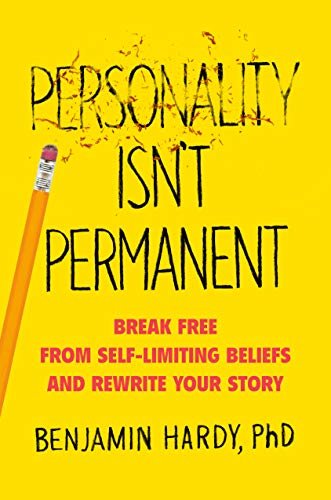 Personality Isn't Permanent: Break Free from Self-Limiting Beliefs and Rewrite Your Story (English Edition)