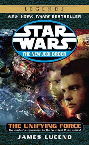 The Unifying Force: Star Wars Legends (The New Jedi Order) (Star Wars: The New Jedi Order Book 19) (English Edition)