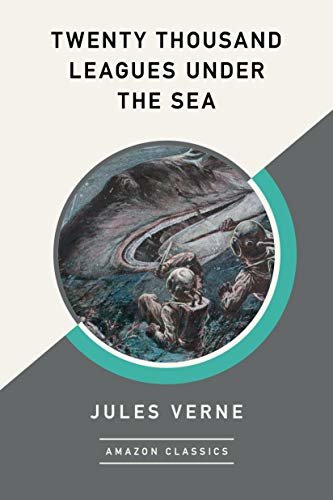 Twenty Thousand Leagues Under the Sea (AmazonClassics Edition) (English Edition)