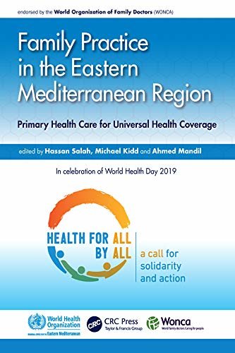 Family Practice in the Eastern Mediterranean Region: Primary Health Care for Universal Health Coverage (WONCA Family Medicine) (English Edition)