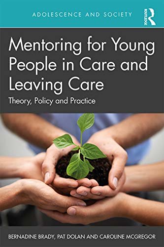 Mentoring for Young People in Care and Leaving Care: Theory, Policy and Practice (Adolescence and Society) (English Edition)