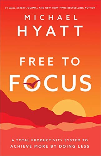 Free to Focus: A Total Productivity System to Achieve More by Doing Less (English Edition)