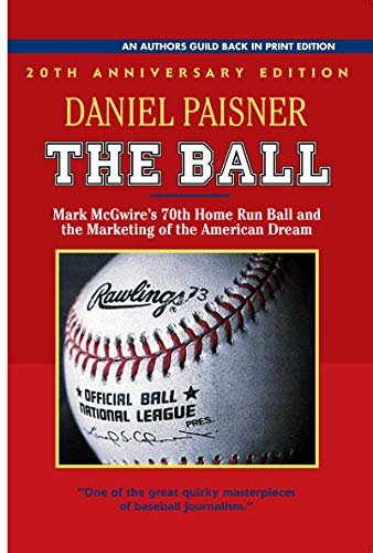 The Ball: Mark McGwire's 70th Home Run Ball and the Marketing of the American Dream (English Edition)
