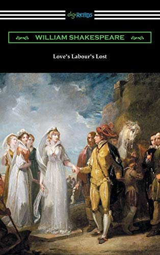Love's Labour's Lost (Annotated by Henry N. Hudson with an Introduction by Charles Harold Herford) (English Edition)