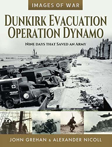 Dunkirk Evacuation - Operation Dynamo: Nine Days that Saved an Army (Images of War) (English Edition)