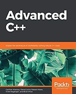 Advanced C++: Master the technique of confidently writing robust C++ code (English Edition)