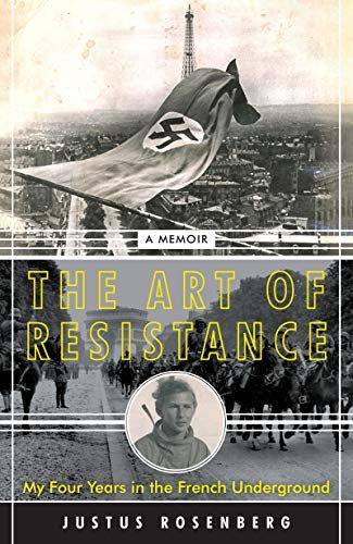 The Art of Resistance: My Four Years in the French Underground: A Memoir (English Edition)