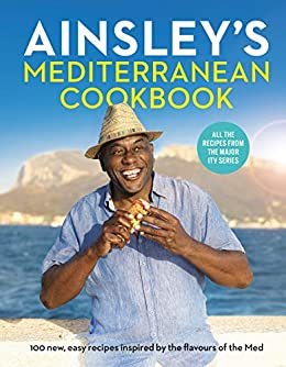 Ainsley’s Mediterranean Cookbook (English Edition)