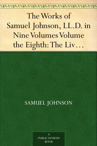 The Works of Samuel Johnson, LL.D. in Nine Volumes Volume the Eighth: The Lives of the Poets, Volume II (English Edition)