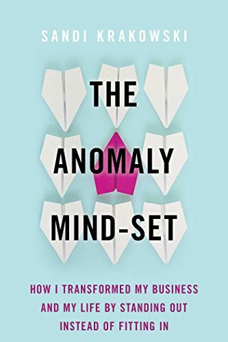 The Anomaly Mind-Set: How I Transformed My Business and My Life by Standing Out Instead of Fitting In (English Edition)