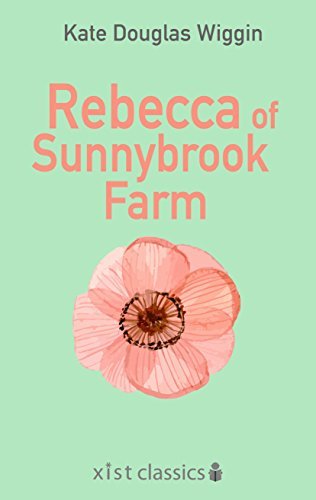 Rebecca of Sunnybrook Farm (Xist Classics) (English Edition)