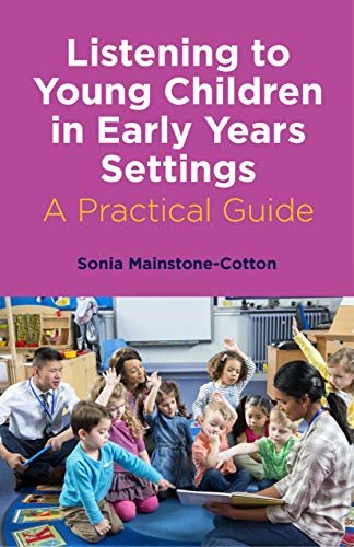 Listening to Young Children in Early Years Settings: A Practical Guide (English Edition)