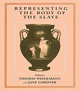 Representing the Body of the Slave (Studies in Slave and Post-Slave Societies and Cultures,) (English Edition)