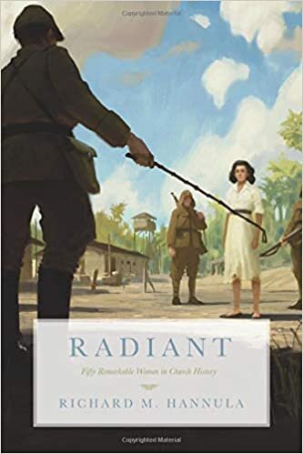 Radiant: Fifty Remarkable Women in Church History