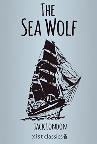 The Sea Wolf (Xist Classics) (English Edition)